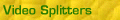 Video Splitters