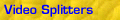 Video Splitters